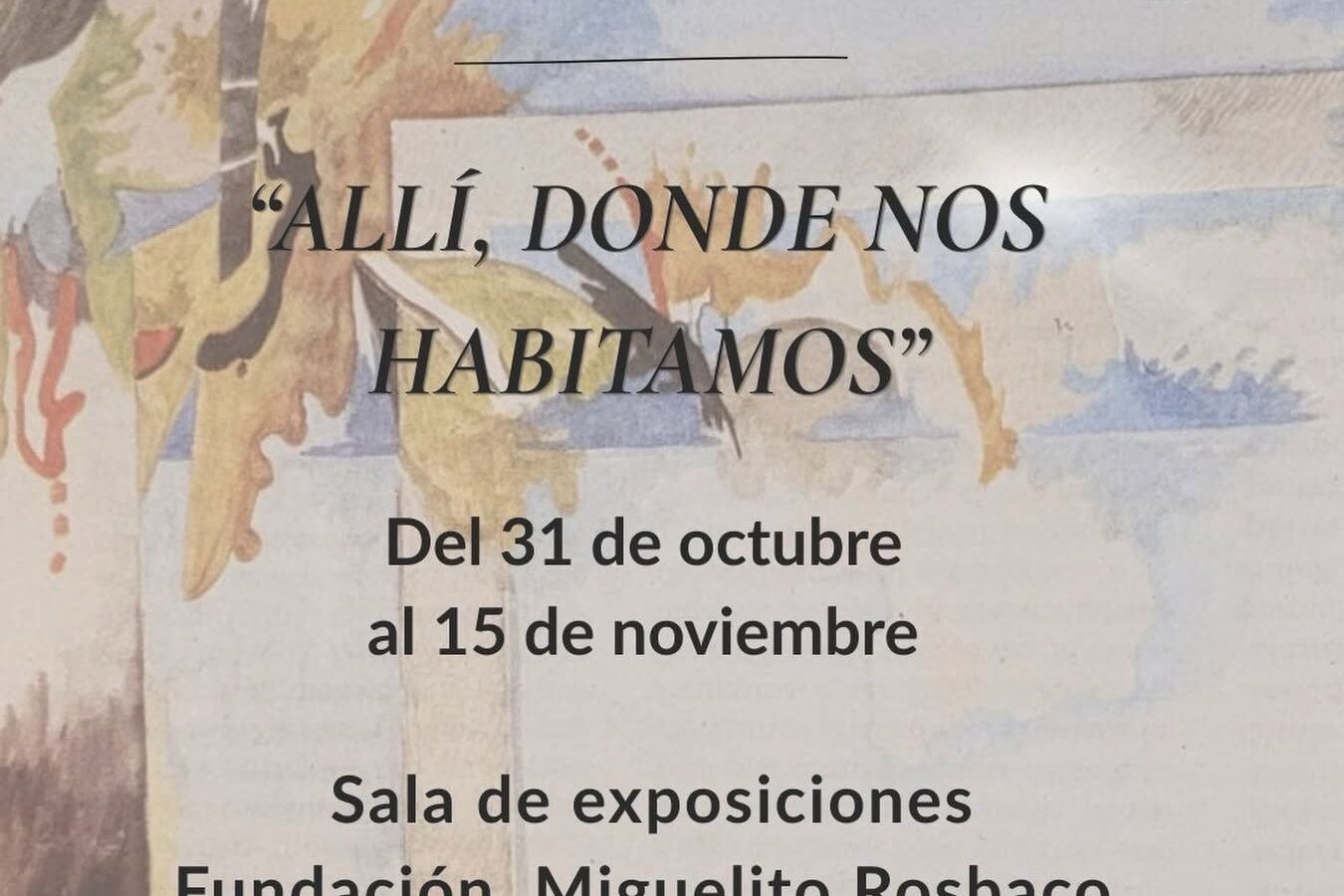 ANOTATE EN LA CUARTA MUESTRA DE ARTISTAS PLÁSTICOS EN LA FUNDACIÓN MIGUELITO ROSBACO